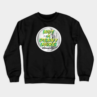 Not A Penny More - Glazers Out Crewneck Sweatshirt